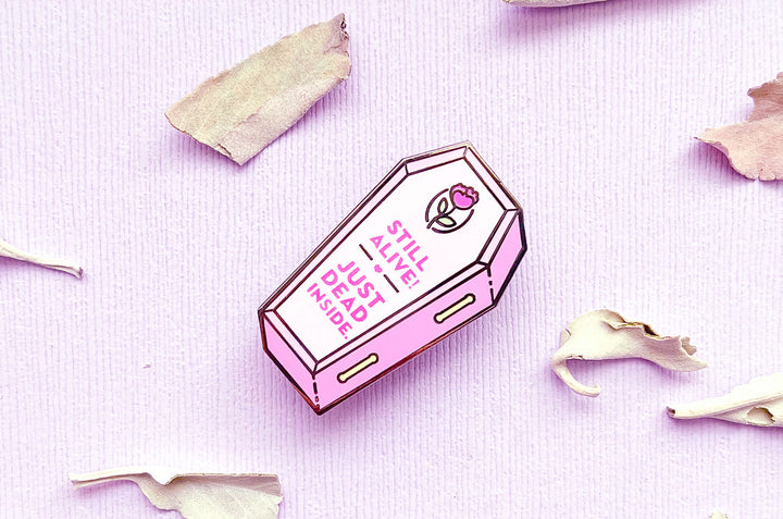 Still Alive Just Dead Inside Coffin Enamel Pin