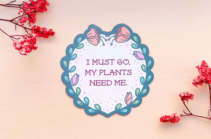 I Must Go, My Plants Need Me Badge Magnet