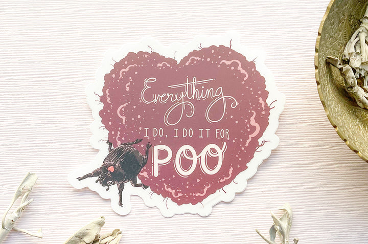 Everything I Do, I Do It for Poo Dung Beetle Clear Vinyl Sticker
