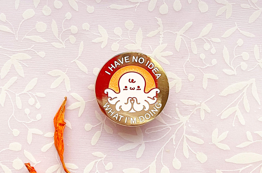 I Have No Idea What I'm Doing Octopus Enamel Pin