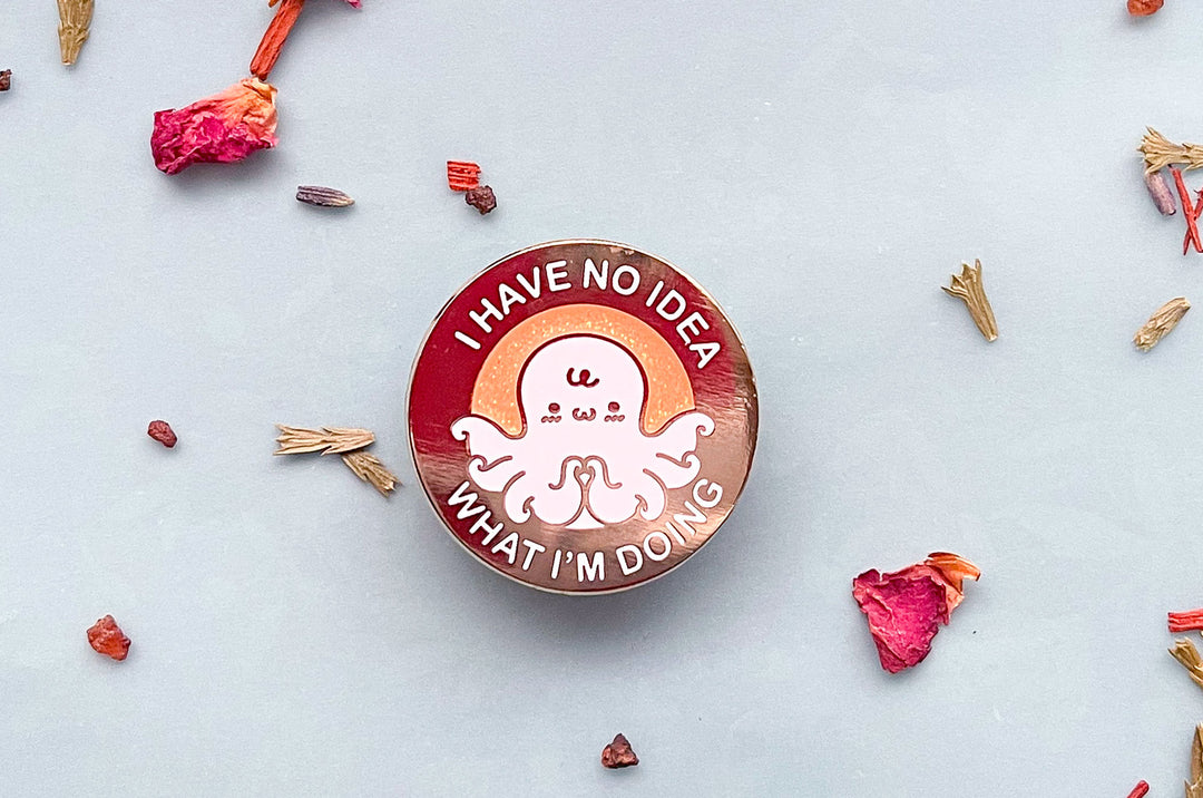 I Have No Idea What I'm Doing Octopus Enamel Pin