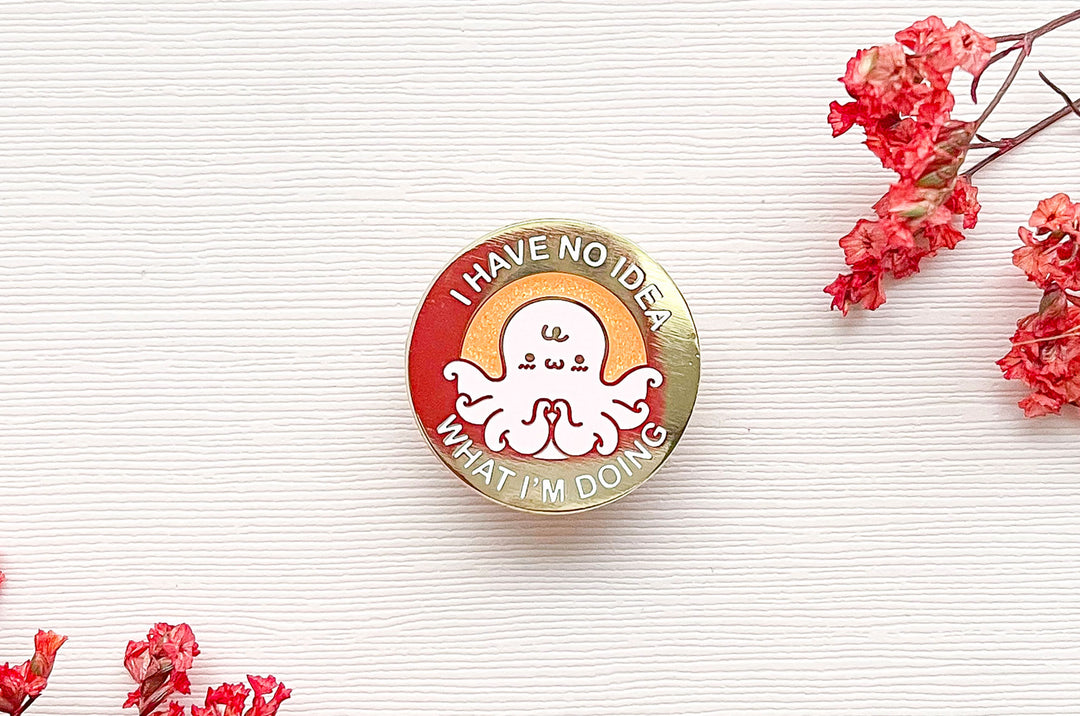 I Have No Idea What I'm Doing Octopus Enamel Pin